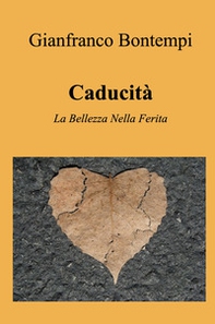 Caducita. La bellezza nella ferita - Librerie.coop