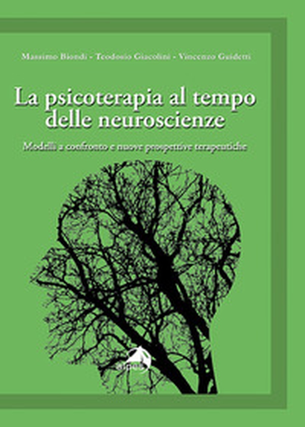 La psicoterapia al tempo delle neuroscienze. Modelli a confronto e nuove prospettive terapeutiche - Librerie.coop La psicoterapia al tempo delle neuroscienze. Modelli a confronto e nuove prospettive terapeutiche - Librerie.coop
