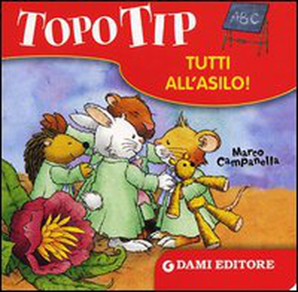 Topo Tip. Tutti all'asilo! - Librerie.coop Topo Tip. Tutti all'asilo! - Librerie.coop