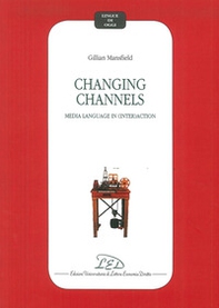 Changing channels. Media language in (inter)action - Librerie.coop