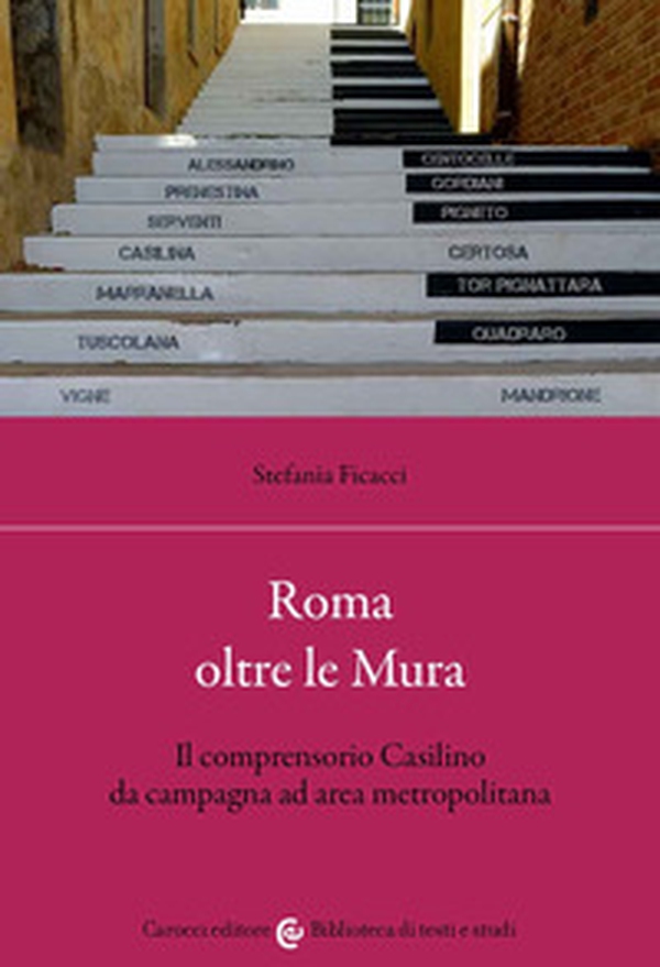Roma oltre le Mura. Il comprensorio Casilino da campagna ad area metropolitana - Librerie.coop Roma oltre le Mura. Il comprensorio Casilino da campagna ad area metropolitana - Librerie.coop