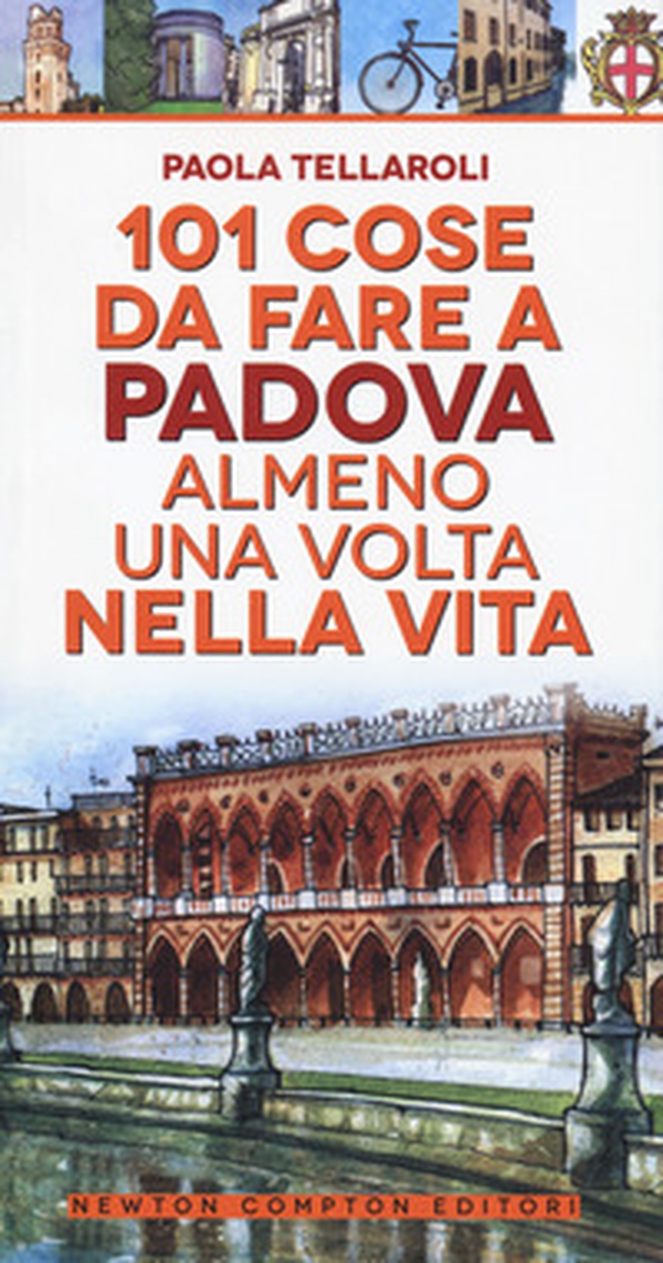 101 cose da fare a Padova almeno una volta nella vita - Librerie.coop 101 cose da fare a Padova almeno una volta nella vita - Librerie.coop