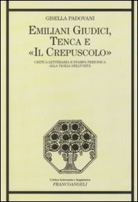 Emiliani Giudici, Tenca e «Il Crepuscolo». Critica letteraria e stampa periodica alla vigilia dell'Unità - Librerie.coop