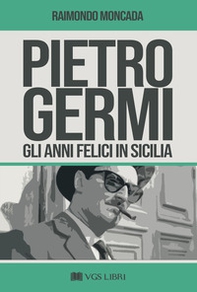 Pietro Germi. Gli anni felici in Sicilia - Librerie.coop