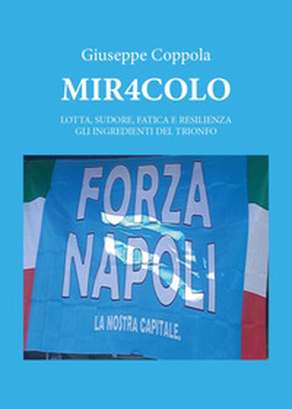 Mir4colo. Lotta, sudore, fatica e resilienza gli ingredienti del trionfo - Librerie.coop Mir4colo. Lotta, sudore, fatica e resilienza gli ingredienti del trionfo - Librerie.coop