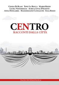 Centro. Racconti dalla città - Librerie.coop