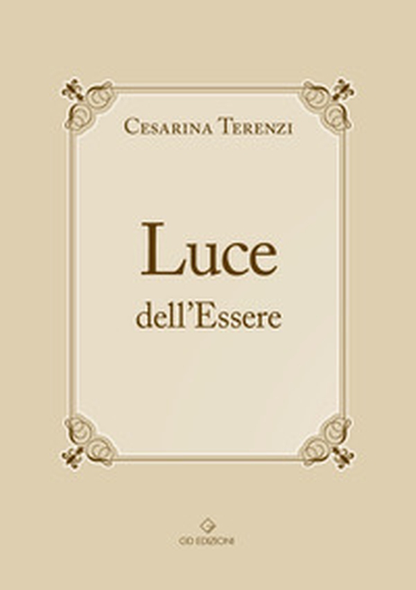 Luce dell'Essere. All'Essere. Non una teoria filosofica confinata chissà dove... È un insieme di azioni concrete capaci, in ogni vissuto, di tradursi in una serie di immagini che la mente comprende e... il cuore le conserva per testimoniarne il significat - Librerie.coop Luce dell'Essere. All'Essere. Non una teoria filosofica confinata chissà dove... È un insieme di azioni concrete capaci, in ogni vissuto, di tradursi in una serie di immagini che la mente comprende e... il cuore le conserva per testimoniarne il significat - Librerie.coop