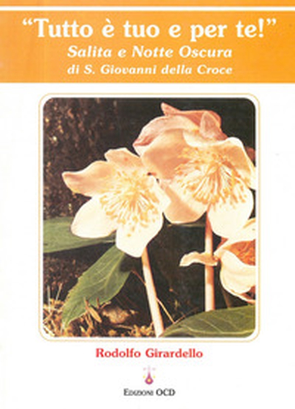 Tutto è tuo e per te! Salita e notte oscura di s. Giovanni della Croce - Librerie.coop