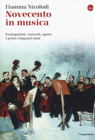 Novecento in musica. Protagonisti, correnti, opere. I primi cinquant'anni - Librerie.coop Novecento in musica. Protagonisti, correnti, opere. I primi cinquant'anni - Librerie.coop