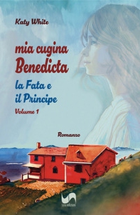 La fata e il principe. Mia cugina Benedicta - Vol. 1 - Librerie.coop