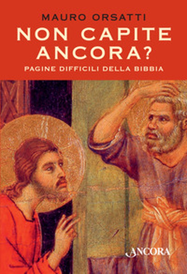 Non capite ancora? Pagine difficili della Bibbia - Librerie.coop Non capite ancora? Pagine difficili della Bibbia - Librerie.coop
