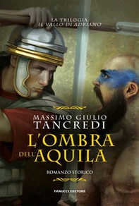 L'ombra dell'aquila. Il Vallo di Adriano - Vol. 3 - Librerie.coop L'ombra dell'aquila. Il Vallo di Adriano - Vol. 3 - Librerie.coop