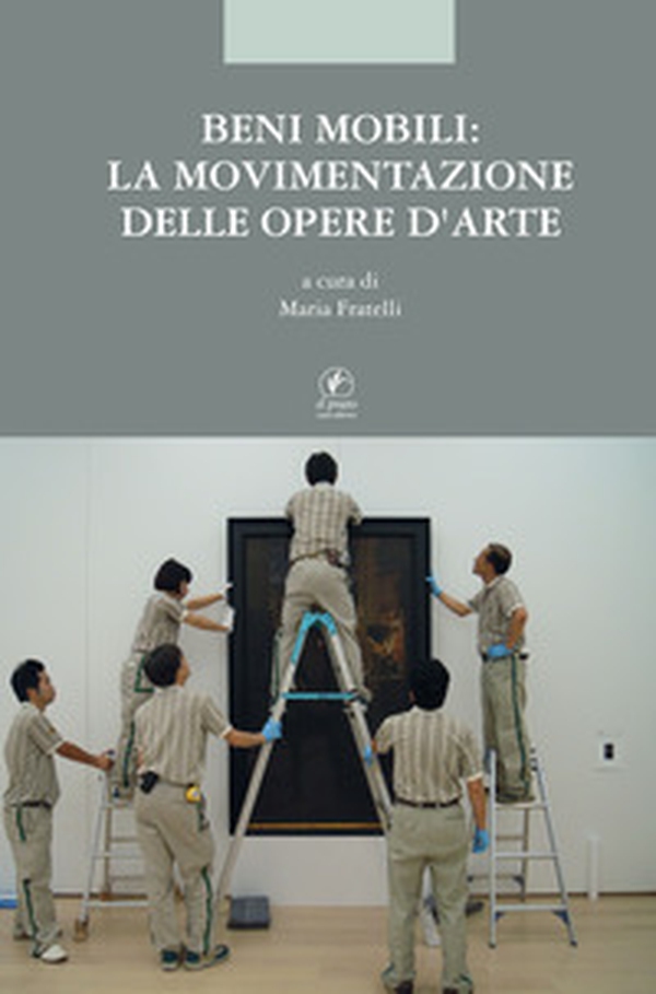 Beni mobili: la movimentazione delle opere d'arte - Librerie.coop Beni mobili: la movimentazione delle opere d'arte - Librerie.coop