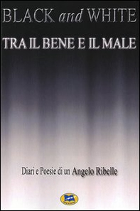 Black and white. Tra il bene e il male - Librerie.coop Black and white. Tra il bene e il male - Librerie.coop