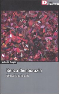 Senza democrazia. Per un'analisi della crisi - Librerie.coop