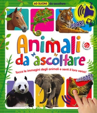 Animali da ascoltare. 60 suoni da ascoltare! - Librerie.coop
