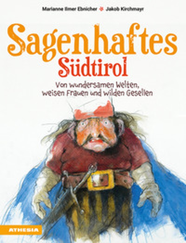 Sagenhaftes Südtirol. Von wundersamen Welten, weisen Frauen und wilden Gesellen - Librerie.coop Sagenhaftes Südtirol. Von wundersamen Welten, weisen Frauen und wilden Gesellen - Librerie.coop