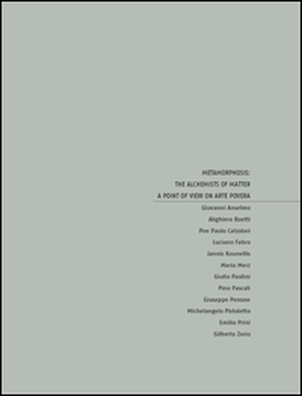 Metamorphosis: the alchemists of matter. A point of view on arte povera - Librerie.coop