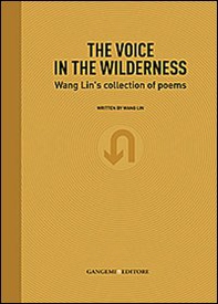 The voice in the wilderness. Wang Lin's collection of poems. Ediz. inglese e cinese - Librerie.coop