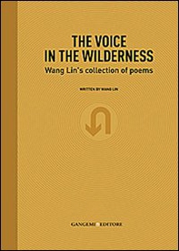 The voice in the wilderness. Wang Lin's collection of poems. Ediz. inglese e cinese - Librerie.coop The voice in the wilderness. Wang Lin's collection of poems. Ediz. inglese e cinese - Librerie.coop