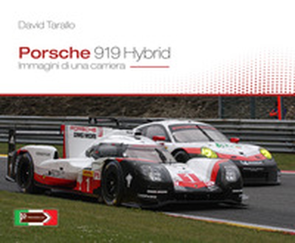 Porsche 919 hybrid. Immagini di una carriera - Librerie.coop Porsche 919 hybrid. Immagini di una carriera - Librerie.coop
