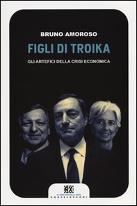 Figli di troika. Gli artefici della crisi economica - Librerie.coop Figli di troika. Gli artefici della crisi economica - Librerie.coop