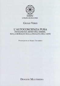 L'autocoscienza pura. Indagine sul senso dell'essere, sulla morale e sulla finalità dell'arte - Librerie.coop
