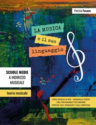 La musica e il suo linguaggio. Teoria musicale, quaderno di esercizi, verifiche - Librerie.coop