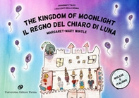 The Kingdom of Moonlight. Grandma's tales-Il Regno del Chiaro di Luna. I racconti della nonna - Librerie.coop