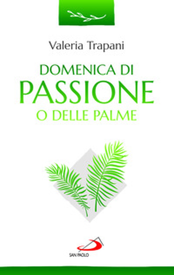 Domenica di Passione o delle Palme - Librerie.coop Domenica di Passione o delle Palme - Librerie.coop