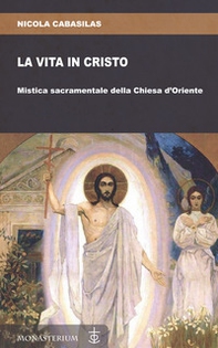 La vita in Cristo. Mistica sacramentale della Chiesa d'Oriente - Librerie.coop La vita in Cristo. Mistica sacramentale della Chiesa d'Oriente - Librerie.coop