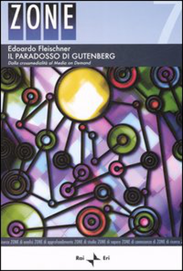 Il paradosso di Gutenberg. Dalla crossmedialità al Media on Demand - Librerie.coop Il paradosso di Gutenberg. Dalla crossmedialità al Media on Demand - Librerie.coop