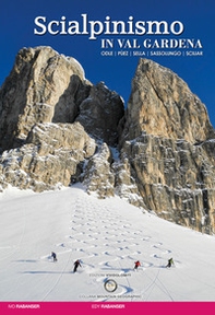 Scialpinismo in val Gardena. Odle, Pùez, Sella, Sassolungo, Sciliar - Librerie.coop