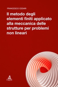 Il metodo degli elementi finiti applicato alla meccanica delle strutture per problemi non lineari - Librerie.coop