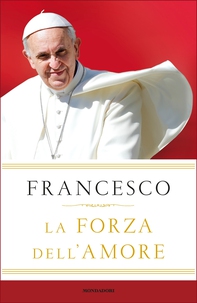 La forza dell'amore - Librerie.coop La forza dell'amore - Librerie.coop