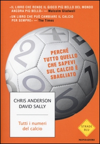 Tutti i numeri del calcio. Perché tutto quello che sapevi sul calcio è sbagliato - Librerie.coop Tutti i numeri del calcio. Perché tutto quello che sapevi sul calcio è sbagliato - Librerie.coop