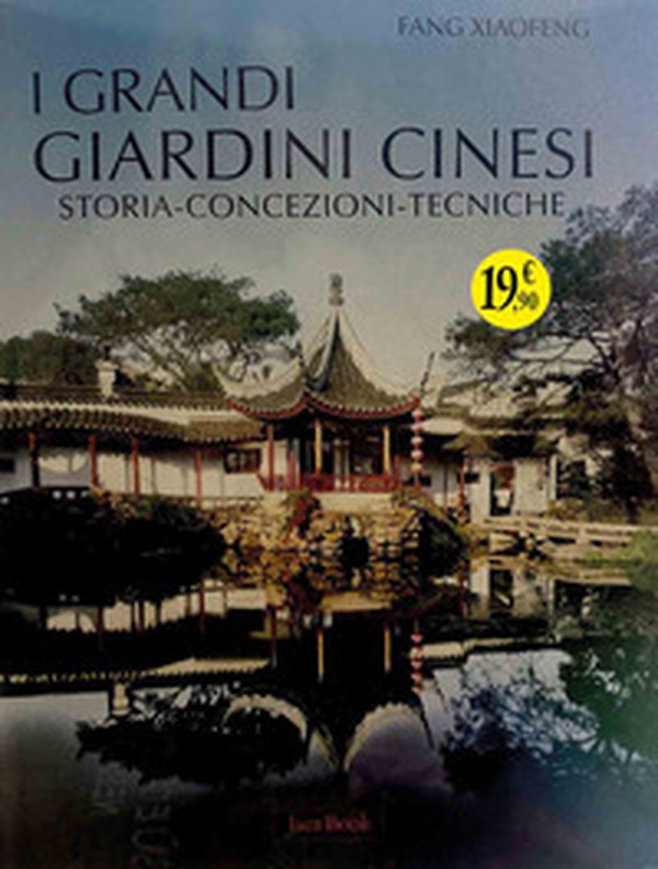 I grandi giardini cinesi. Storia, concezione, tecniche - Librerie.coop I grandi giardini cinesi. Storia, concezione, tecniche - Librerie.coop