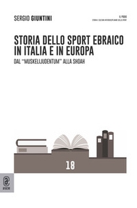 Storia dello sport ebraico in Italia e in Europa. Dal «Muskelijudentum» alla Shoah - Librerie.coop