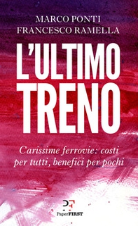 L'ultimo treno. Carissime ferrovie: costi per tutti, benefici per pochi - Librerie.coop L'ultimo treno. Carissime ferrovie: costi per tutti, benefici per pochi - Librerie.coop
