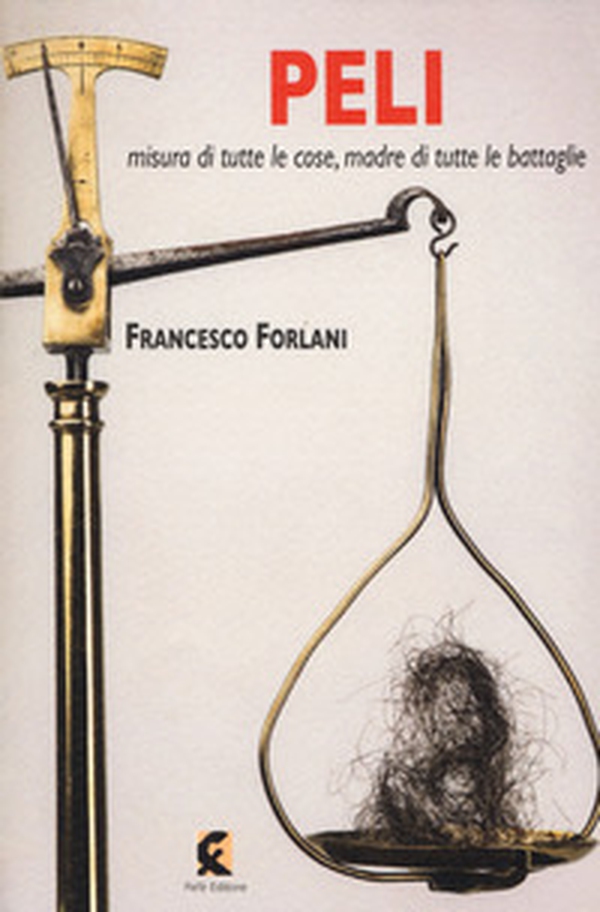 Peli misura di tutte le cose, madre di tutte le battaglie - Librerie.coop Peli misura di tutte le cose, madre di tutte le battaglie - Librerie.coop