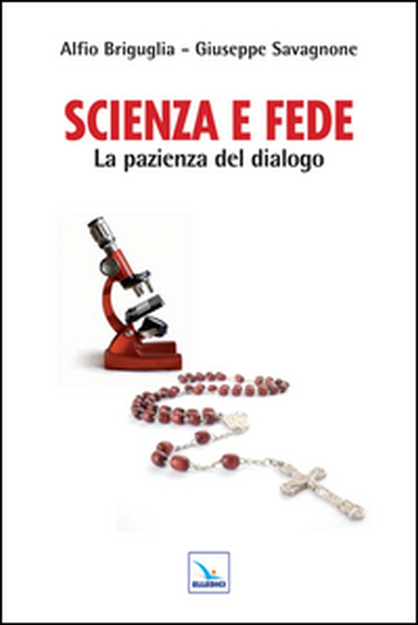Scienza e fede. La pazienza del dialogo - Librerie.coop Scienza e fede. La pazienza del dialogo - Librerie.coop