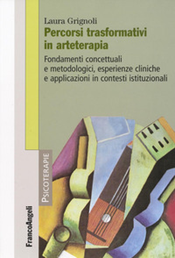 Percorsi trasformativi in arteterapia. Fondamenti concettuali e metodologici, esperienze cliniche e applicazioni in contesti istituzionali - Librerie.coop Percorsi trasformativi in arteterapia. Fondamenti concettuali e metodologici, esperienze cliniche e applicazioni in contesti istituzionali - Librerie.coop