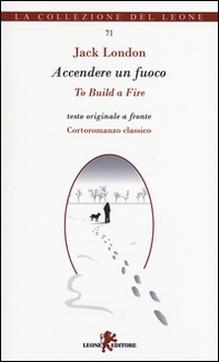 Accendere un fuoco. Testo inglese a fronte - Librerie.coop Accendere un fuoco. Testo inglese a fronte - Librerie.coop