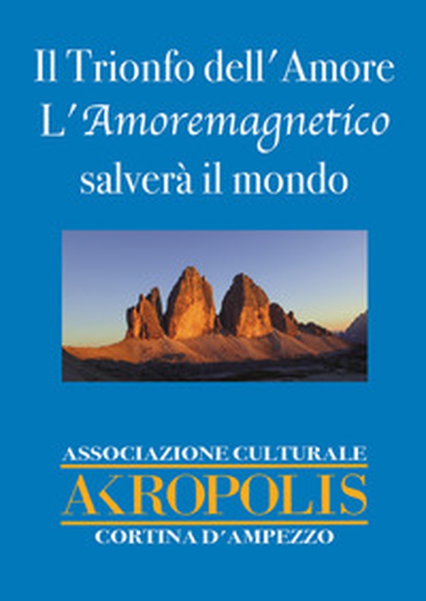 Il trionfo dell'amore. L'amore magnetico salverà il mondo - Librerie.coop Il trionfo dell'amore. L'amore magnetico salverà il mondo - Librerie.coop