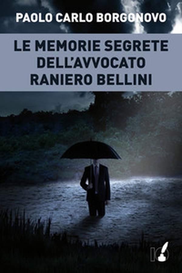 Le memorie segrete dell'avvocato Raniero Bellini - Librerie.coop Le memorie segrete dell'avvocato Raniero Bellini - Librerie.coop