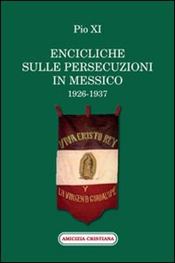 Encicliche sulle persecuzioni in Messico (1926-1937) - Librerie.coop