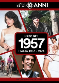 Nato nel 1957. Italia 1957-1974. I miei primi 18 anni - Librerie.coop
