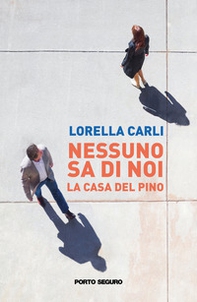 Nessuno sa di noi. La casa del pino - Librerie.coop