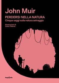 Perdersi nella natura. Cinque saggi sulla natura selvaggia - Librerie.coop