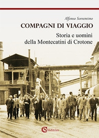 Compagni di viaggio. Storia e uomini della Montecatini di Crotone - Librerie.coop